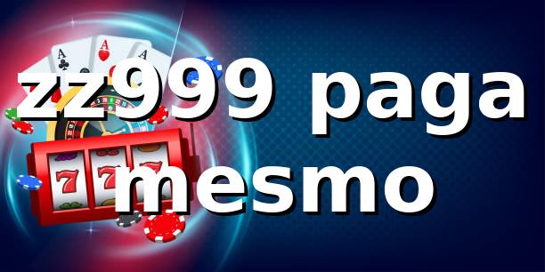 zz999 paga mesmo ou é furada? Descubra a real aqui!